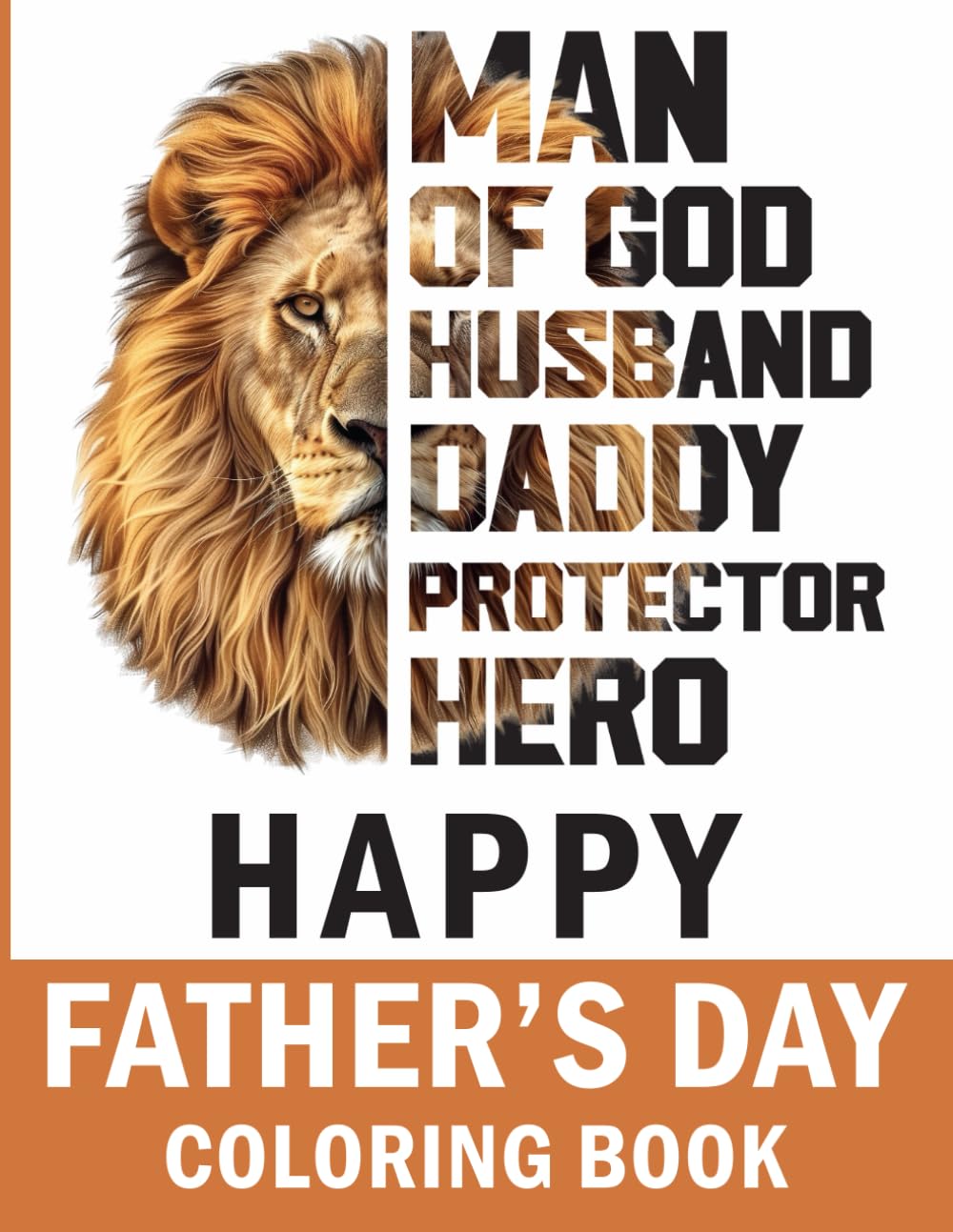 Father's Day Coloring Book: Man of God, Husband, Daddy, Protector, Hero: Celebrate the Unwavering Strength and Love of Fathers