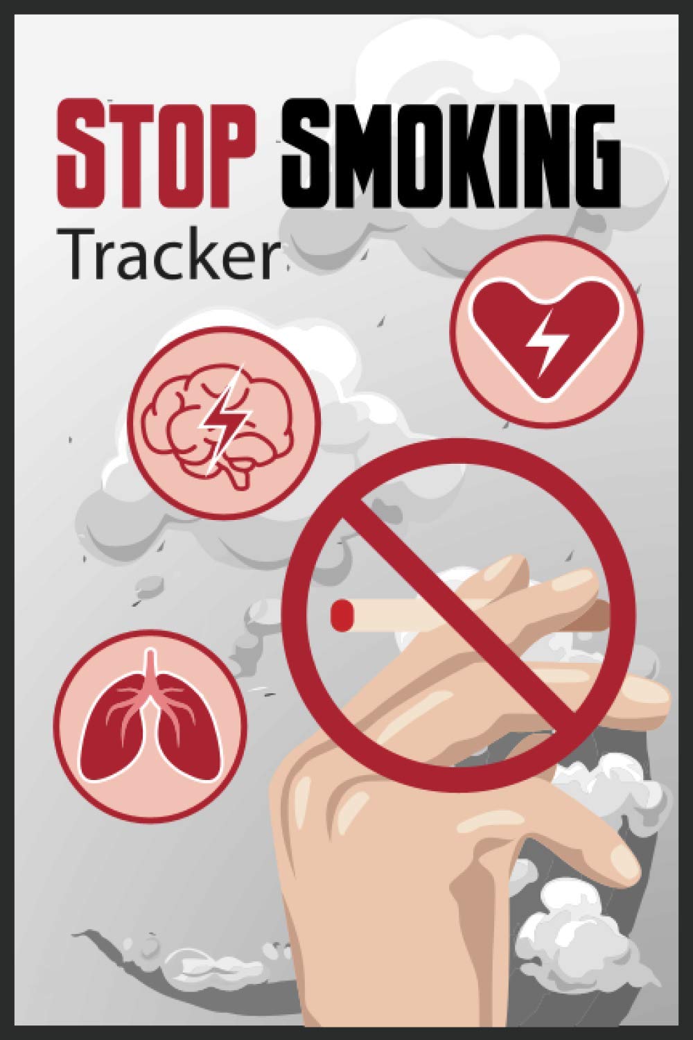 Stop Smoking Tracker: Breaking the Habit Journal (Smoking Cessation Manage Quit Day| Awesome Gift for Smokers)