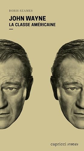 John Wayne: La classe américaine