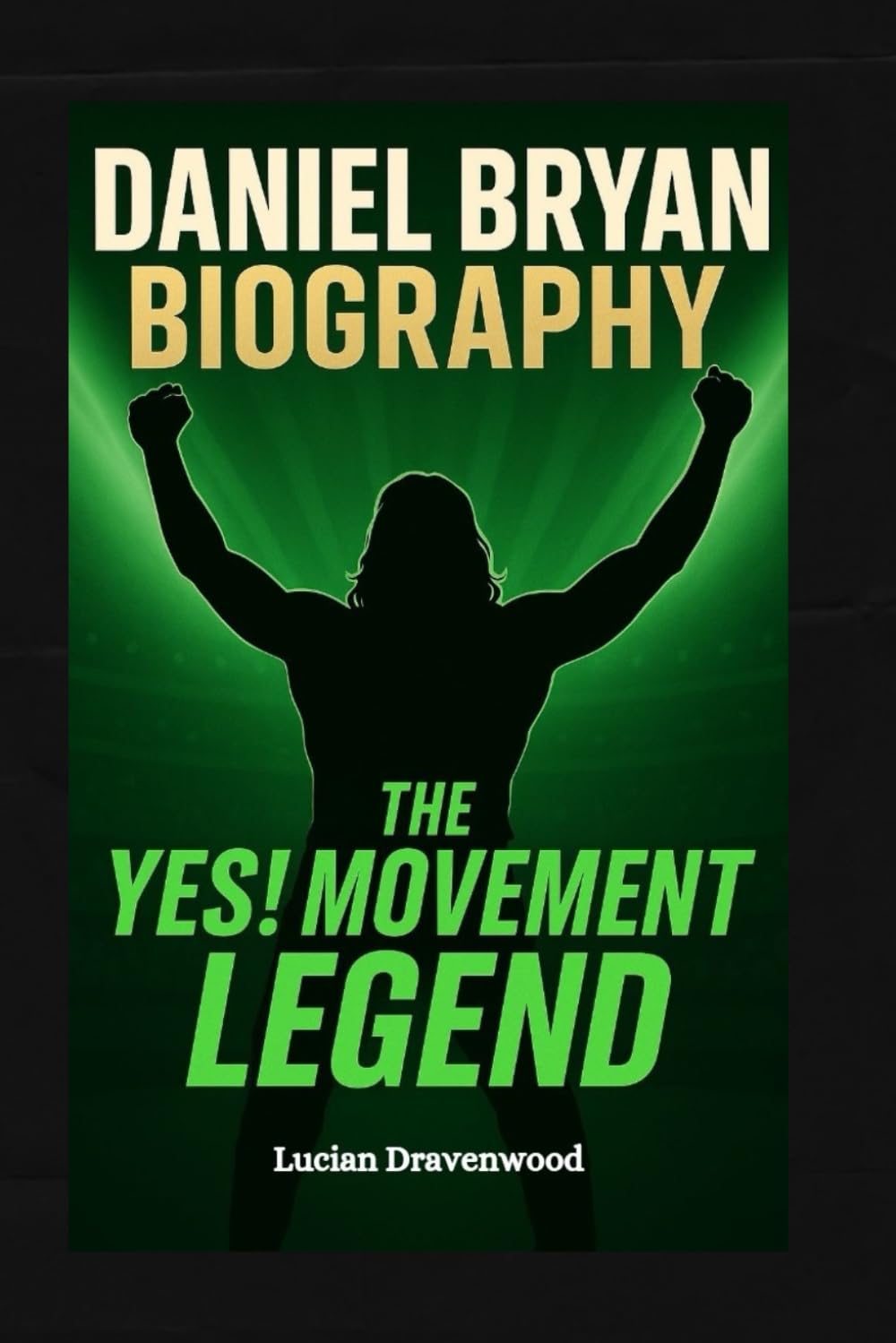 Daniel Bryan Biography: The Yes! Movement Legend
