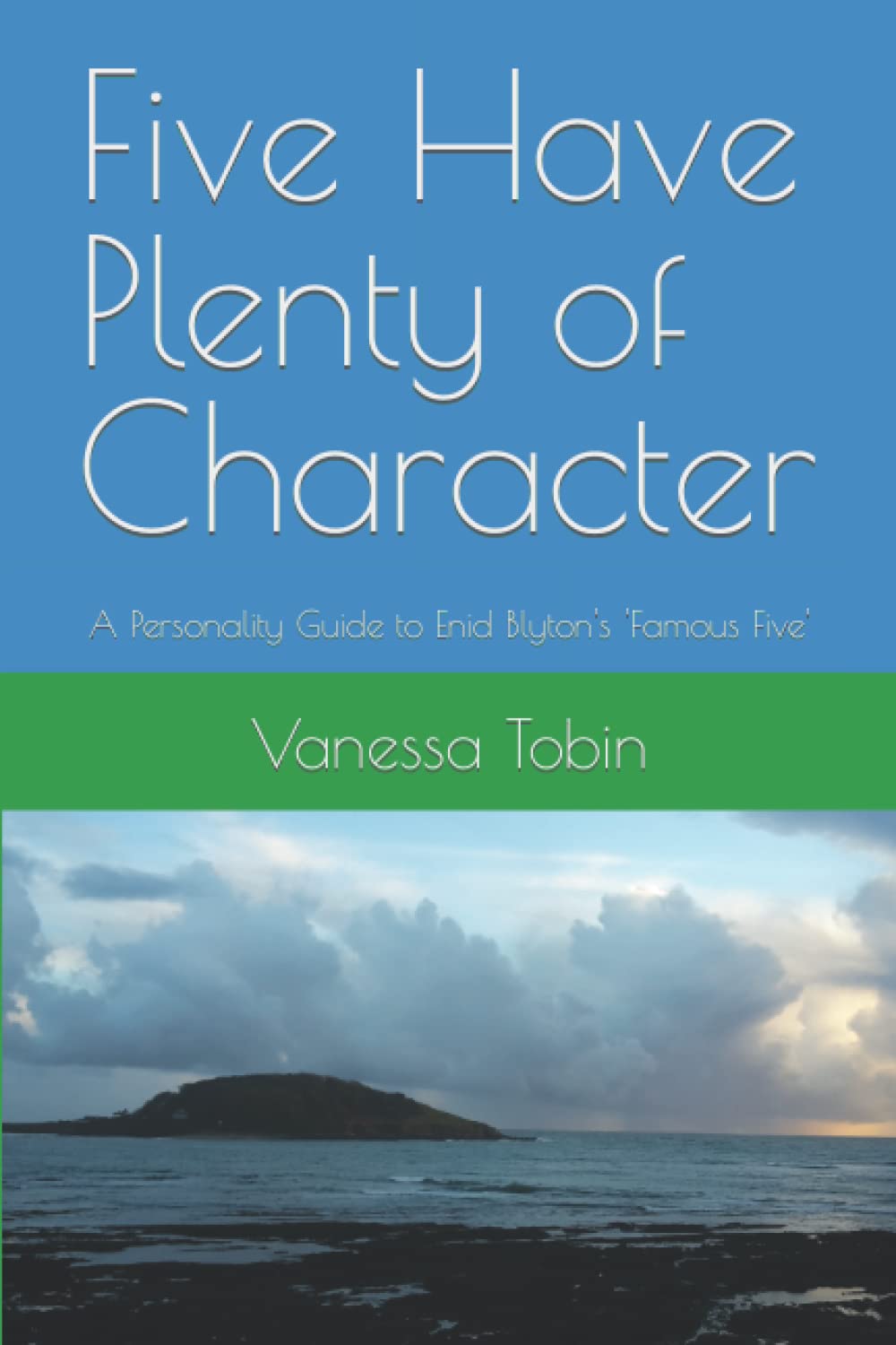 Five Have Plenty of Character: A Personality Guide to Enid Blyton's 'Famous Five'