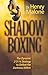 Shadow Boxing: The Dynamic 2-5-14 Strategy to Defeat the Darkness Within