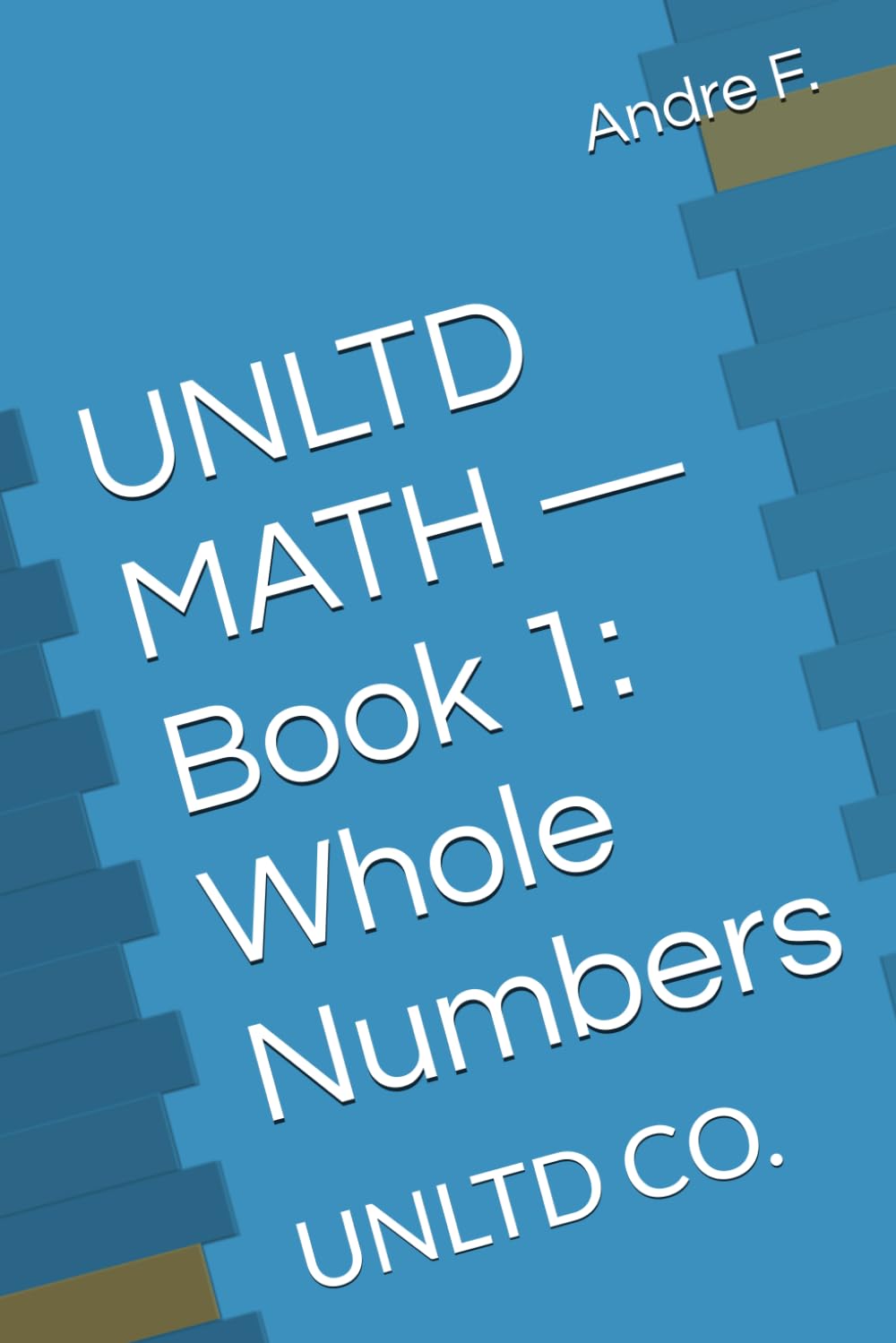 UNLTD MATH — Book 1: Whole Numbers: UNLTD Curriculum Series
