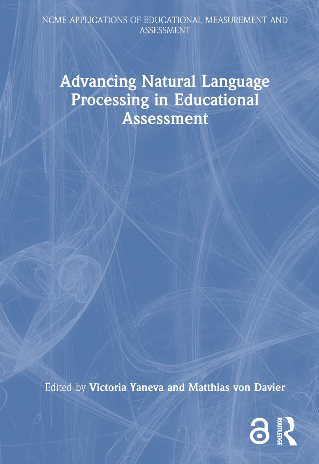 Advancing Natural Language Processing in Educational Assessment (NCME APPLICATIONS OF EDUCATIONAL MEASUREMENT AND ASSESSMENT)