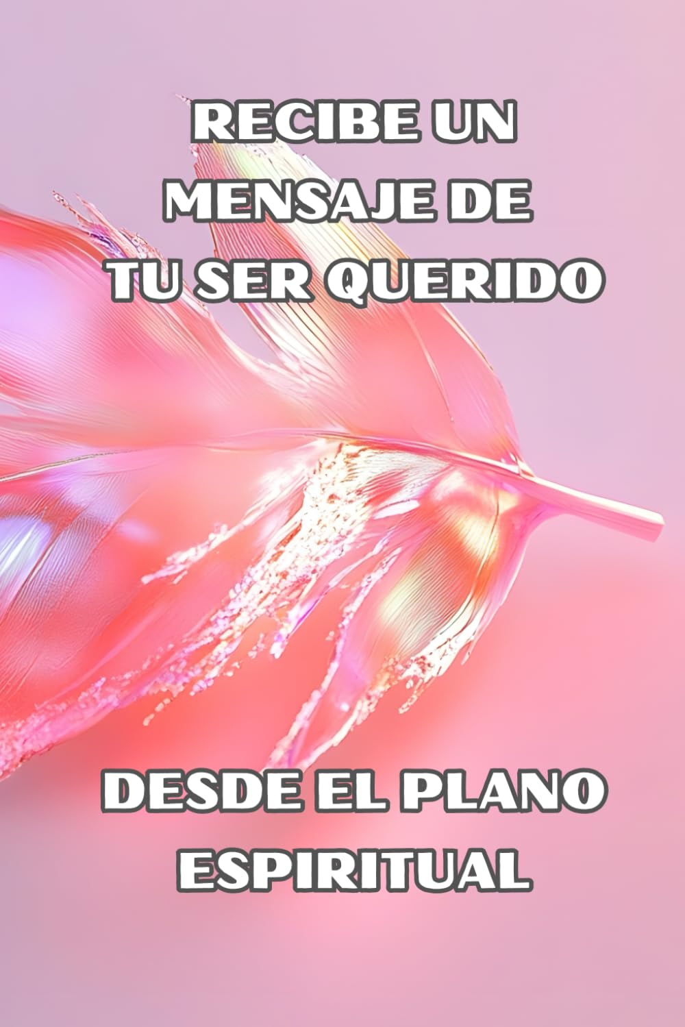 RECIBE UN MENSAJE DE TU SER QUERIDO DESDE EL PLANO ESPIRITUAL