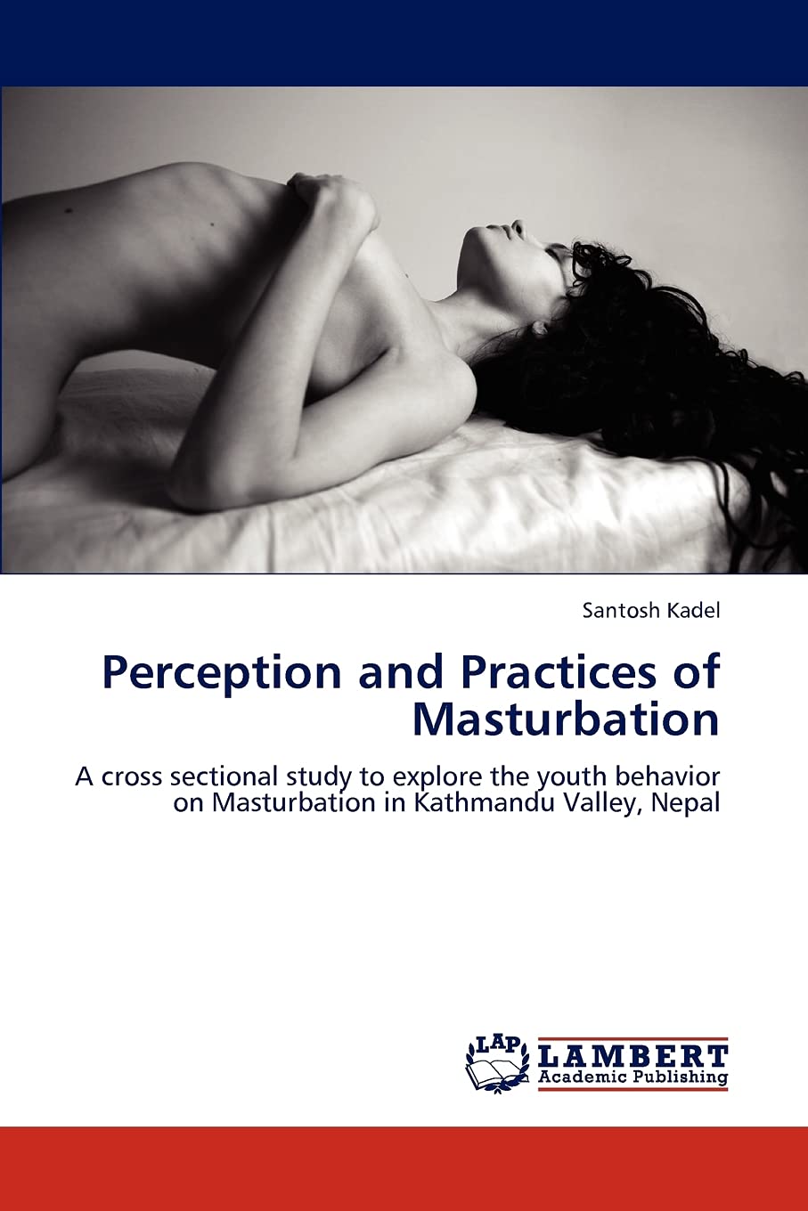 Perception and Practices of Masturbation: A cross sectional study to explore the youth behavior on Masturbation in Kathmandu Valley, Nepal