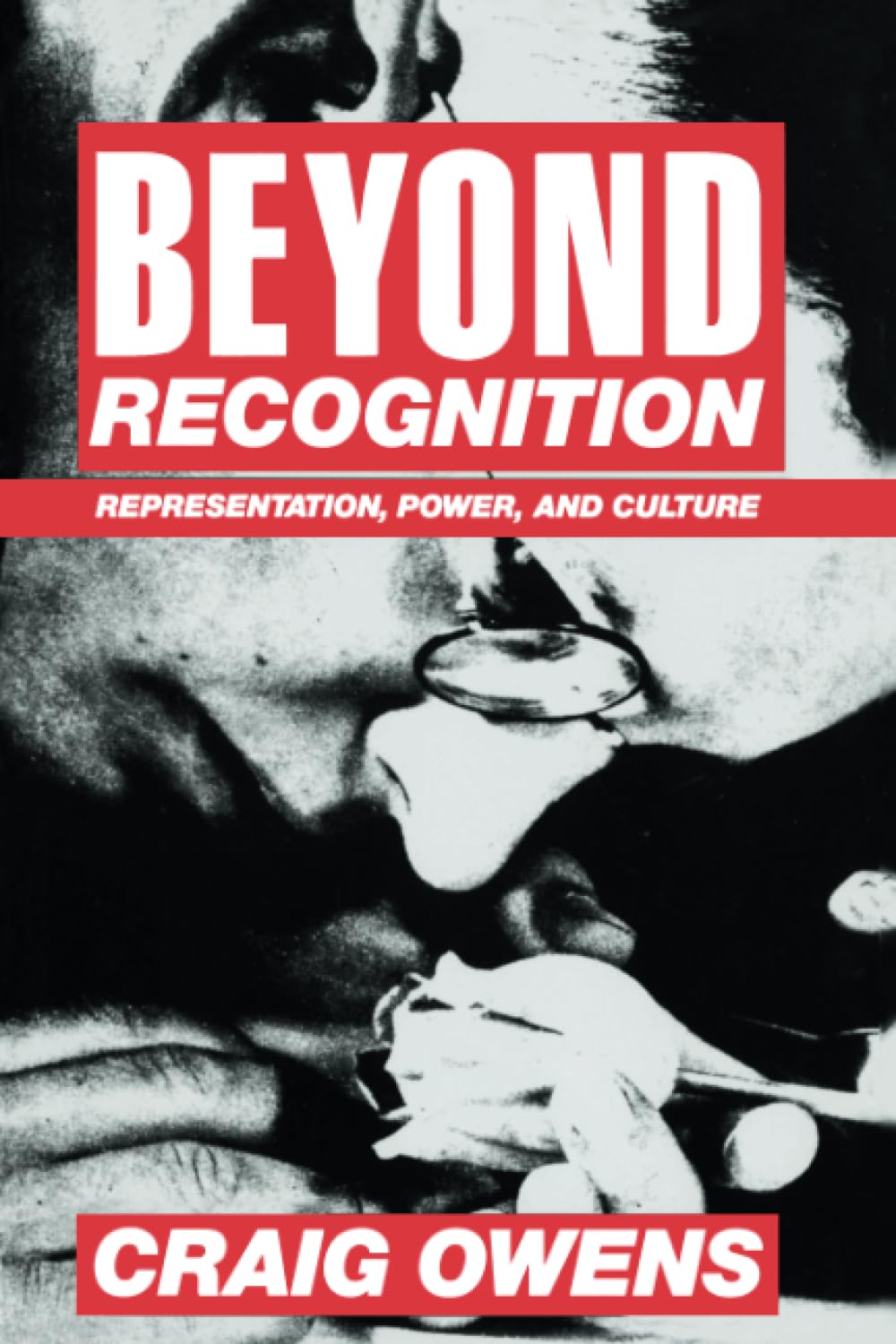 Beyond Recognition: Representation, Power, and Culture by Craig Owens ,Paperback