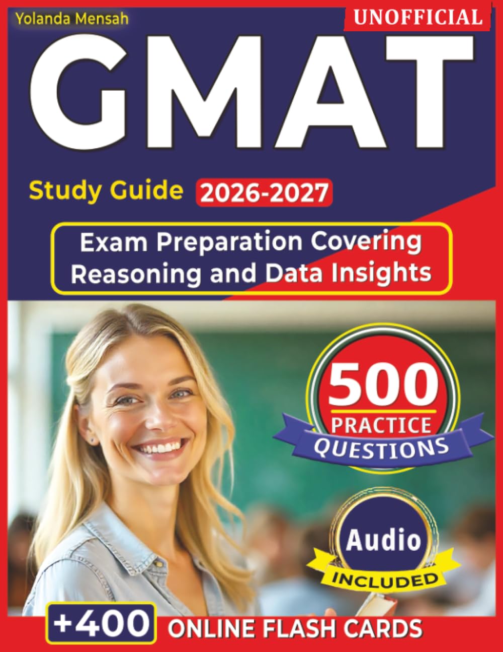 Unofficial GMAT Study Guide 2026 – 2027: 500 Exam Style Practice Questions, Step-by-Step Rationales for Exam Preparation Covering Reasoning and Data Insights