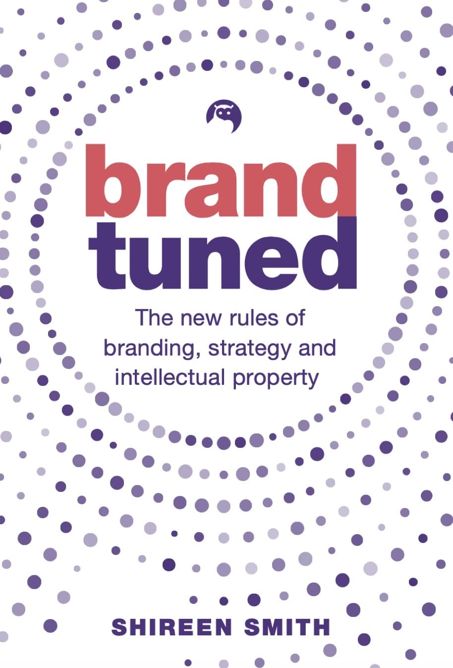 Brand Tuned: The new rules of branding, strategy and intellectual property