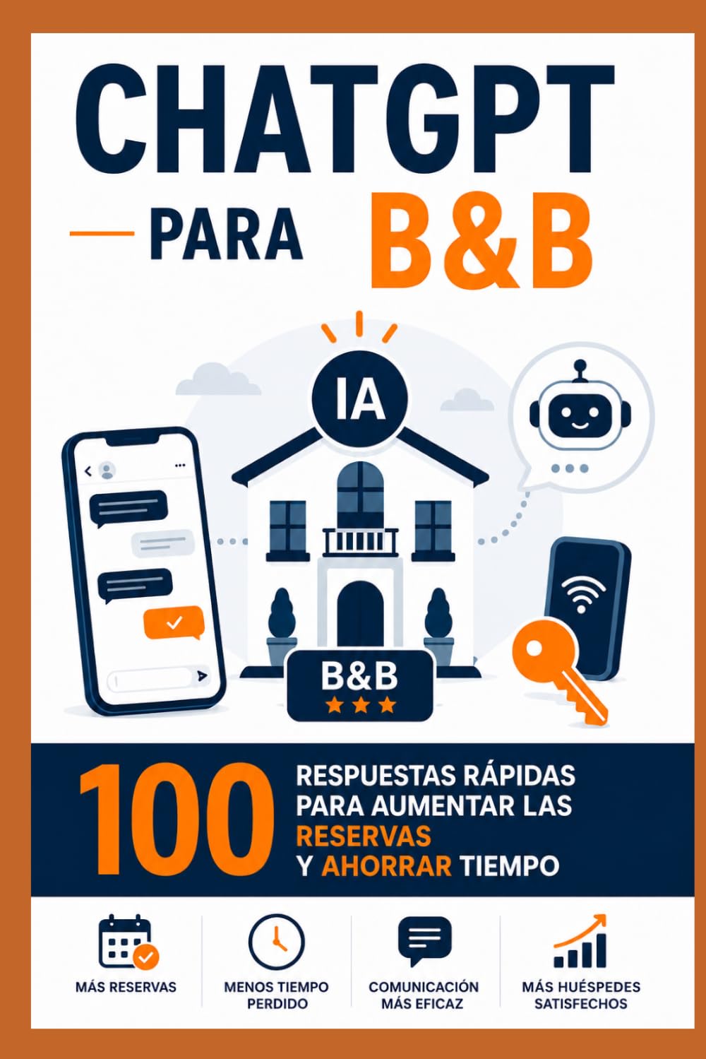 ChatGPT para B&B y alquileres cortos: 100 mensajes listos para responder a los huéspedes, aumentar las reservas y ahorrar horas de trabaj o cada semana