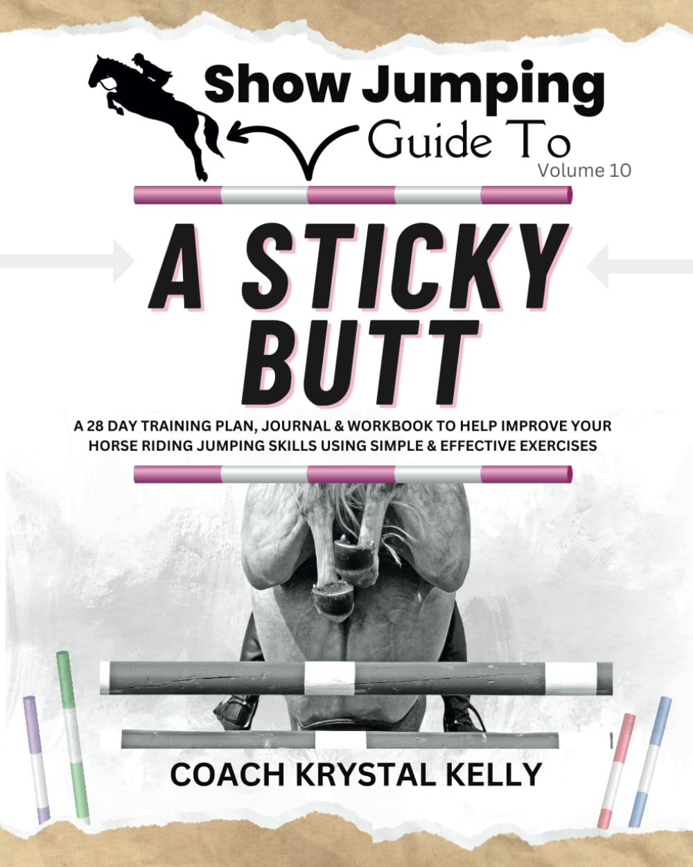 Show Jumping Guide to A Sticky Butt: A 28 Day Training Plan, Journal & Workbook to Help Improve Your Horse Riding Jumping Skills Using Simple & ...