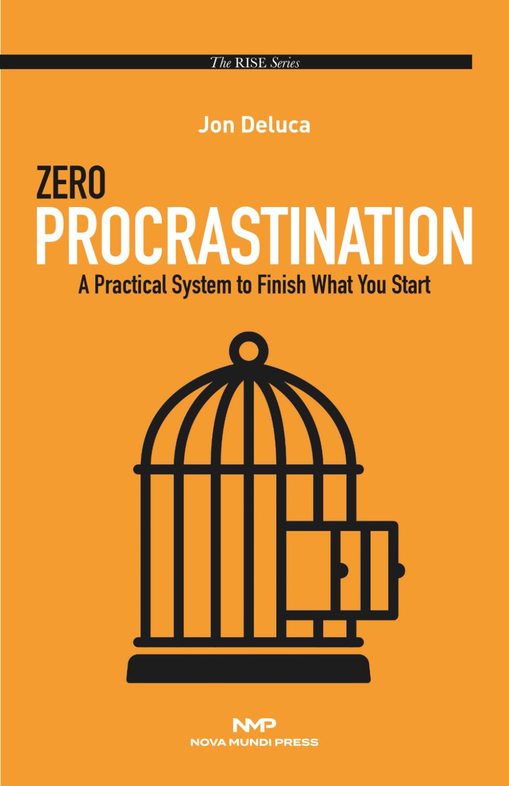 Zero Procrastination: A Practical System to Finish What You Start.