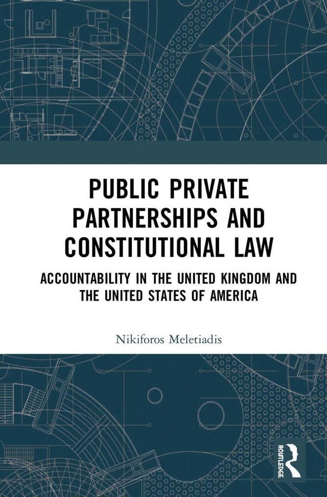 Public Private Partnerships and Constitutional Law: Accountability in the United Kingdom and the United States of America