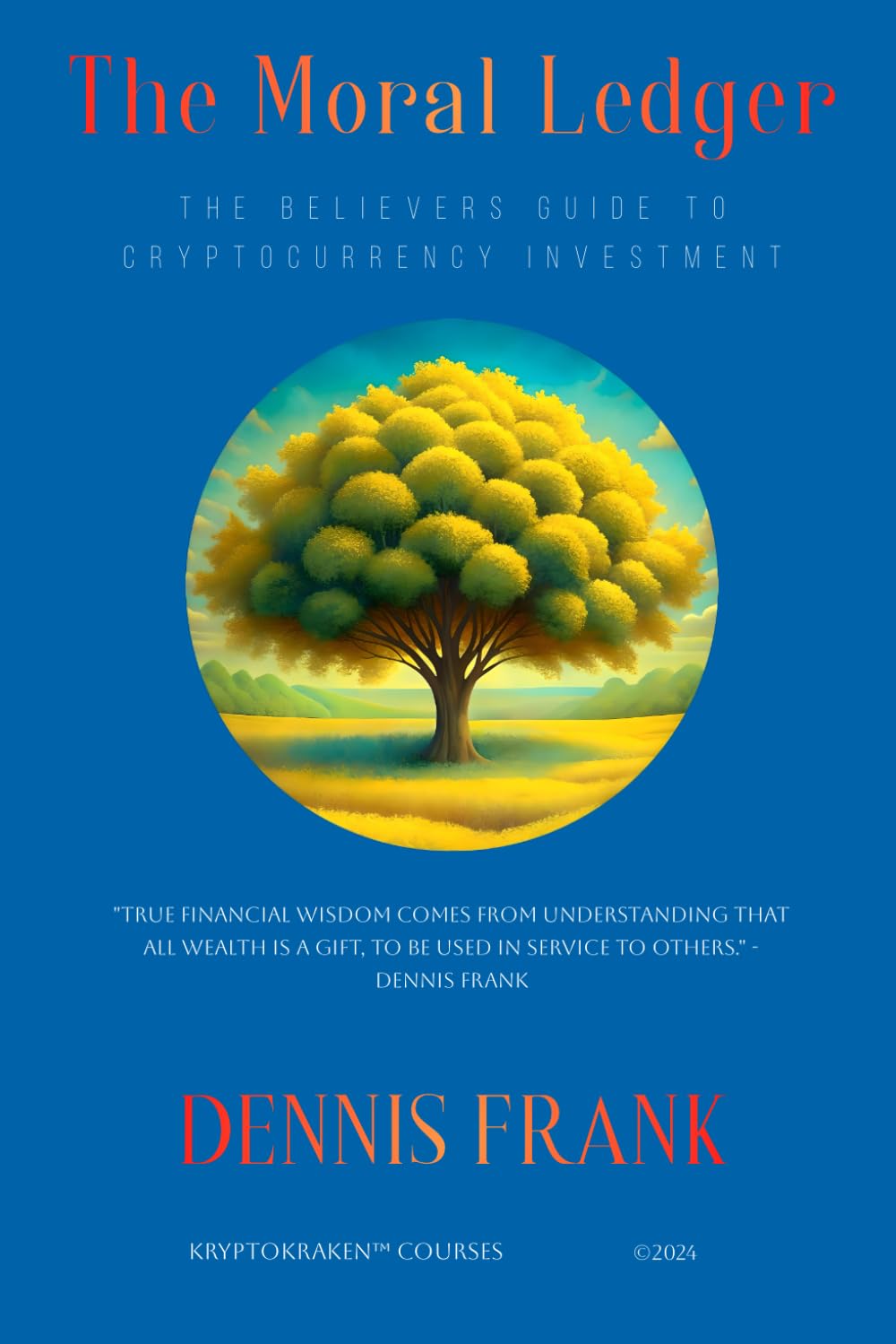 THE MORAL LEDGER: The Believers Guide to Cryptocurrency Investment : Frank,  Dennis: Amazon.sg: Books