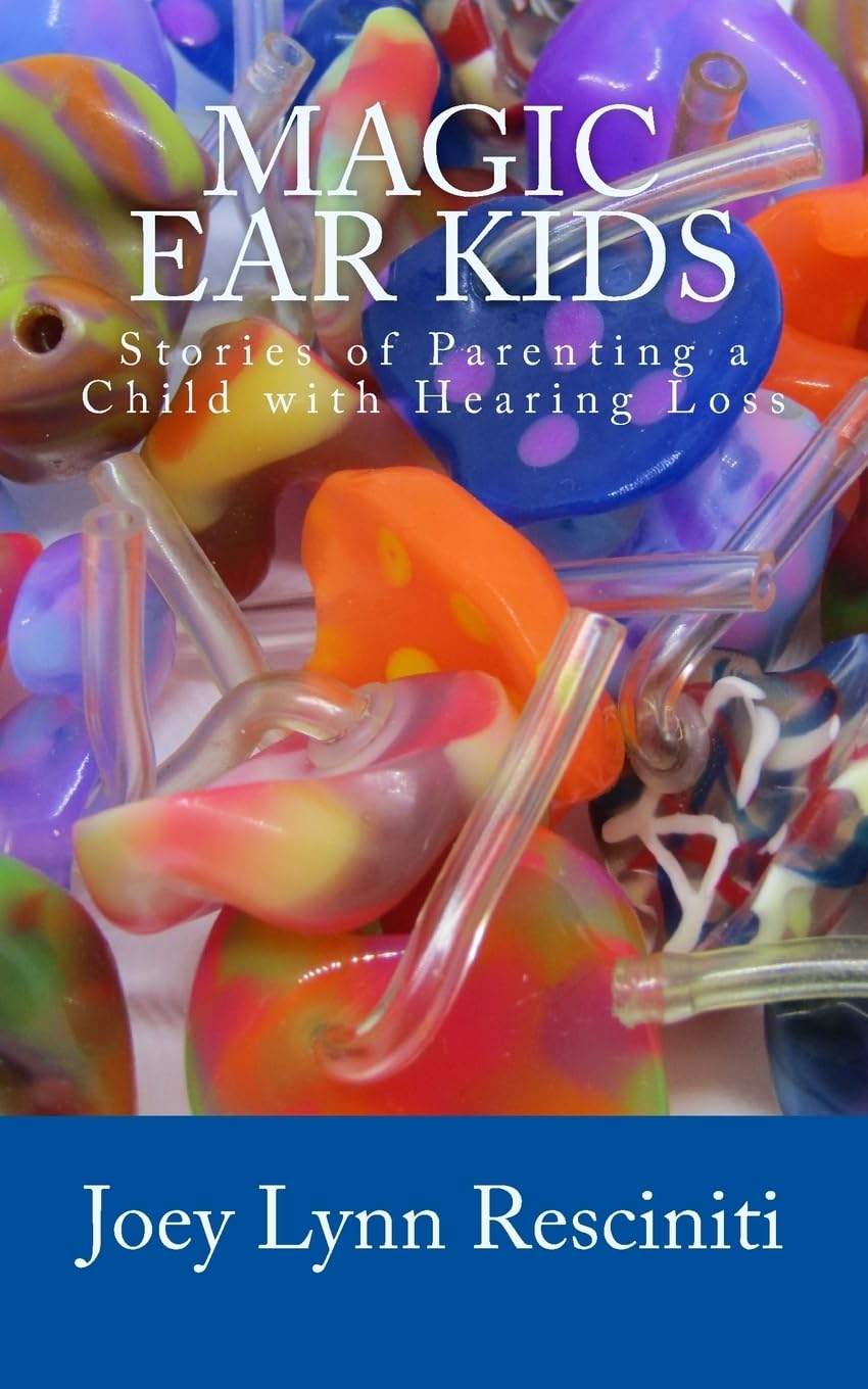 Magic Ear Kids: Stories of Parenting a Child with Hearing Loss