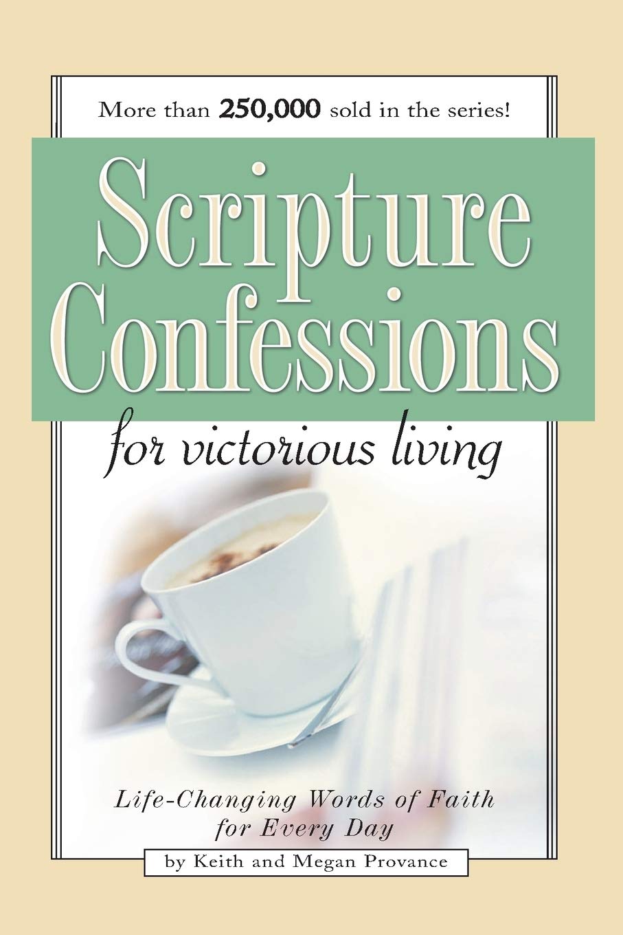 Scripture Confessions for Victorious Living: Life-Changing Words of Faith for Every Day