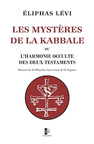 Les Mystères de la Kabbale: ou l'harmonie occulte des deux Testaments