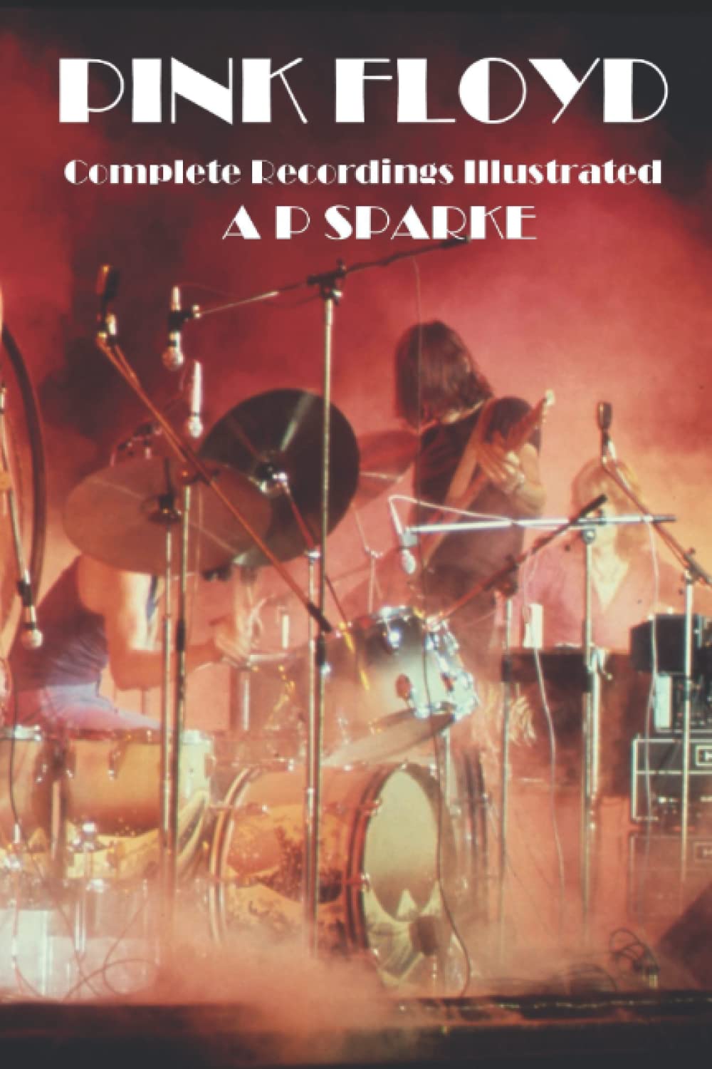 Pink Floyd: Complete recordings Illustrated (Essential Discographies ...