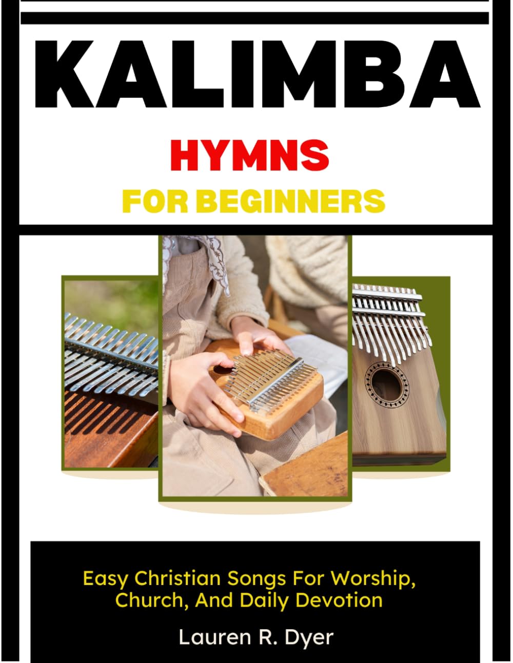 Kalimba Hymns For Beginners: Easy Christian Songs For Worship, Church, And Daily Devotion: Simple Number Notation, Step-By-Step Lessons, And 30 Easy Hymn Melodies For Relaxing Worship Practice