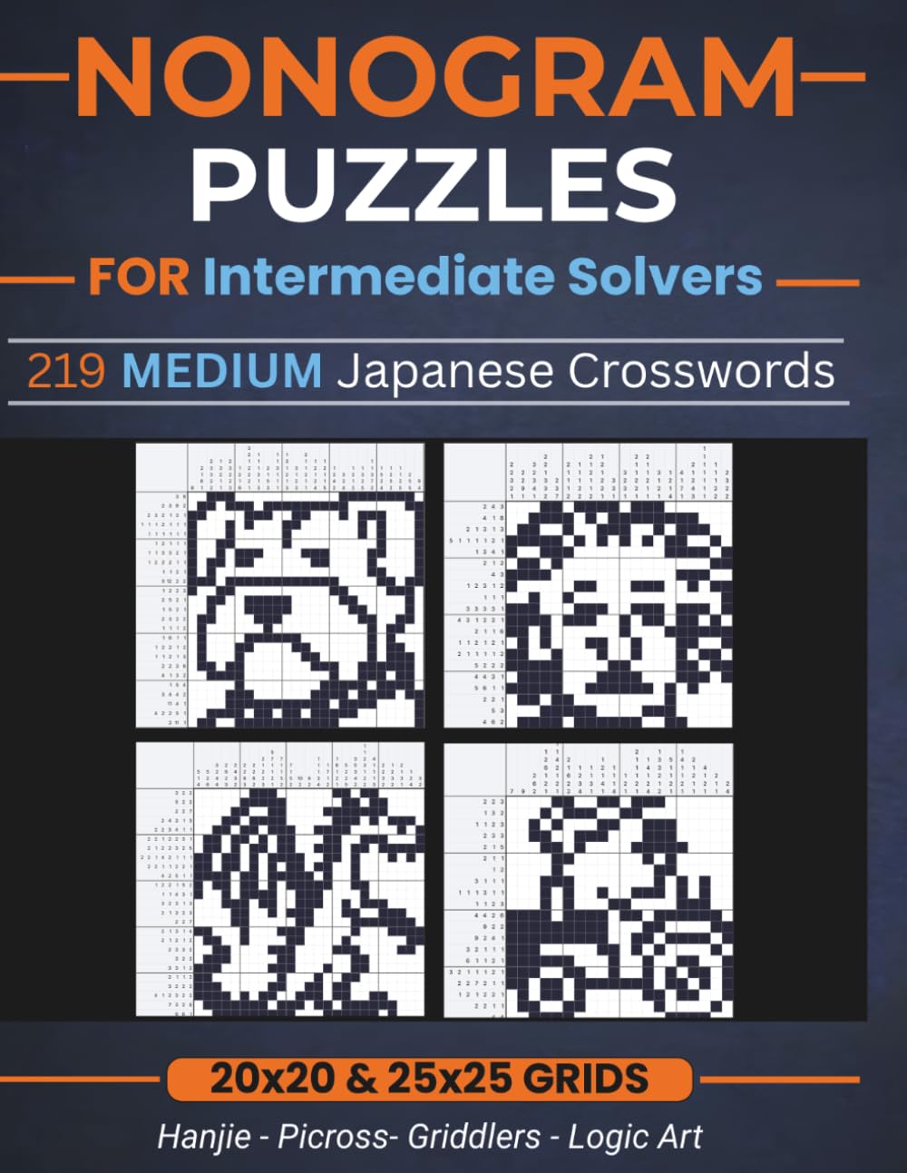 Nonogram Puzzles for Intermediate Solvers: 219 Medium Nonogram Puzzles Book for Intermediate Solvers and Adults | 20x20 and 25x25 Grids | Japanese ... for Everyone: Japanese Crossword Puzzles)