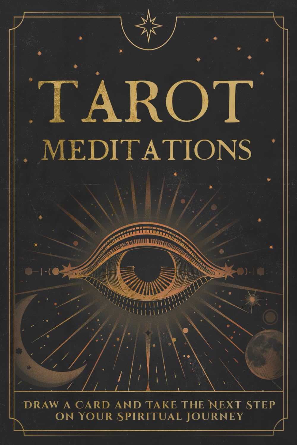 Tarot Meditations: Draw a Card and Take the Next Step on Your Spiritual Journey