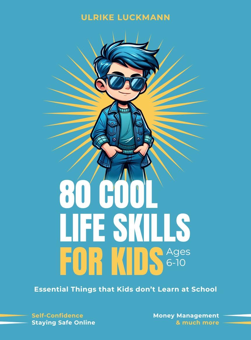 80 cool life skills for kids: Essential things that Kids don't learn at school