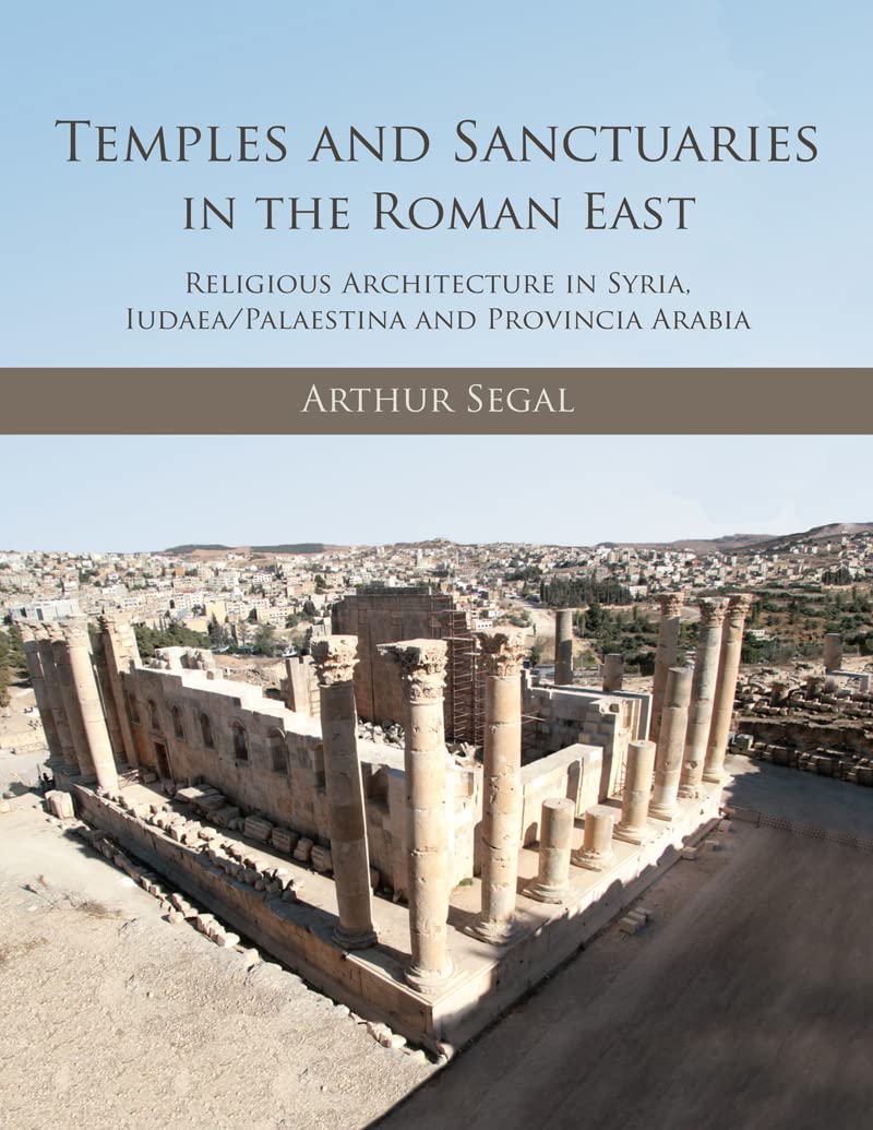 Temples and Sanctuaries in the Roman East by Arthur Segal - 9781789258806