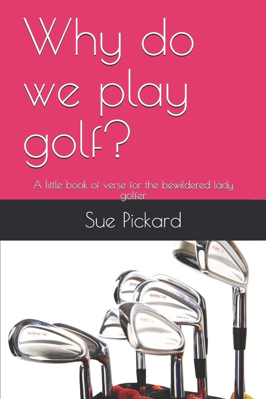Why do we play golf?: A little book of verse for the bewildered lady golfer