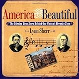 America The Beautiful The Stirring True Story Behind Our Nation's Favorite Song