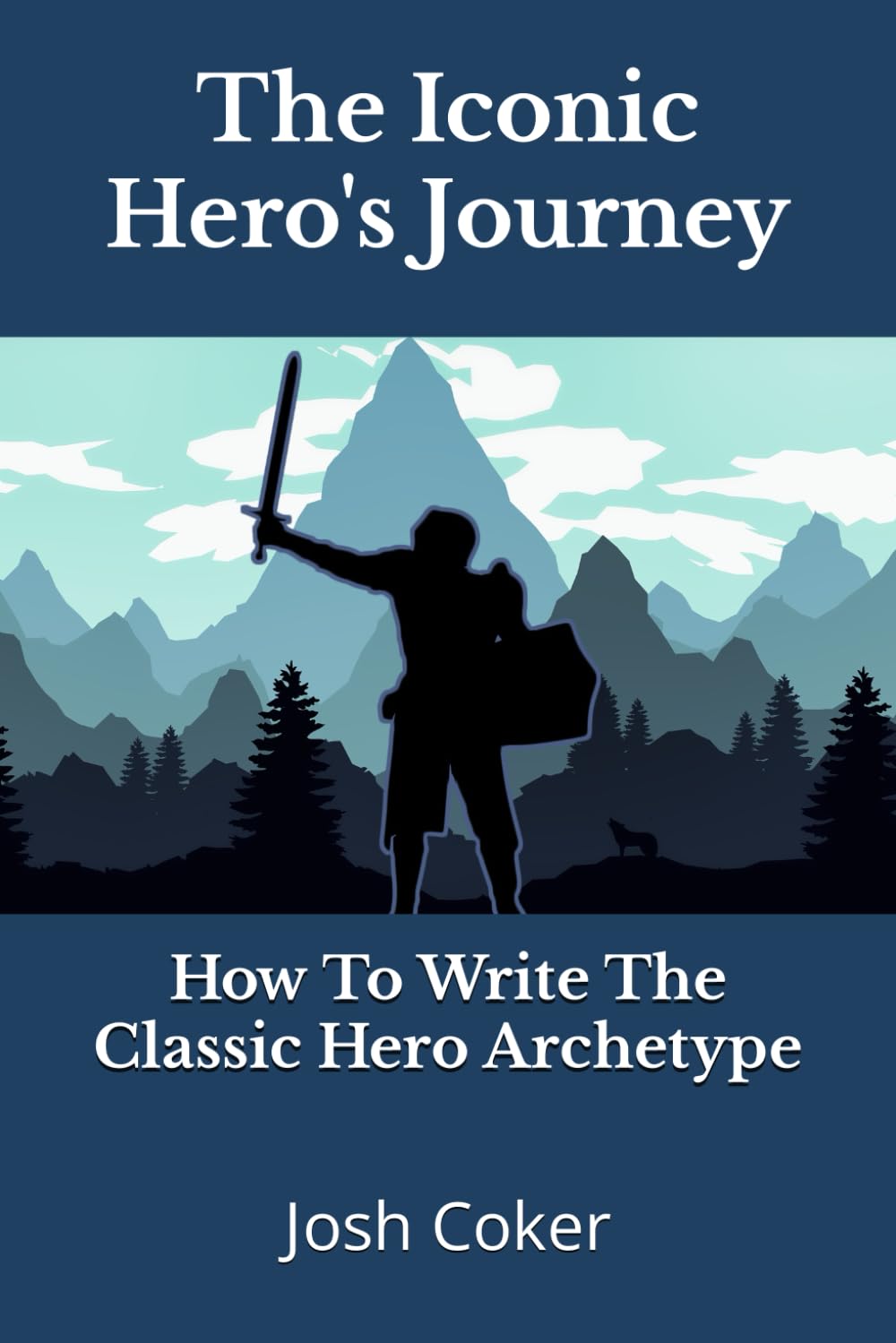 The Iconic Hero's Journey: How To Write The Classic Hero Archetype (Modern Monomyth Archetypes)