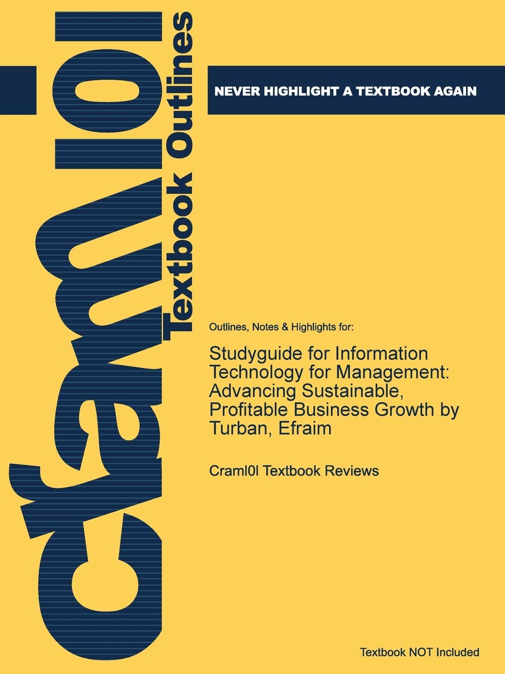 Studyguide for Information Technology for Management: Advancing Sustainable, Profitable Business Growth by Turban, Efraim