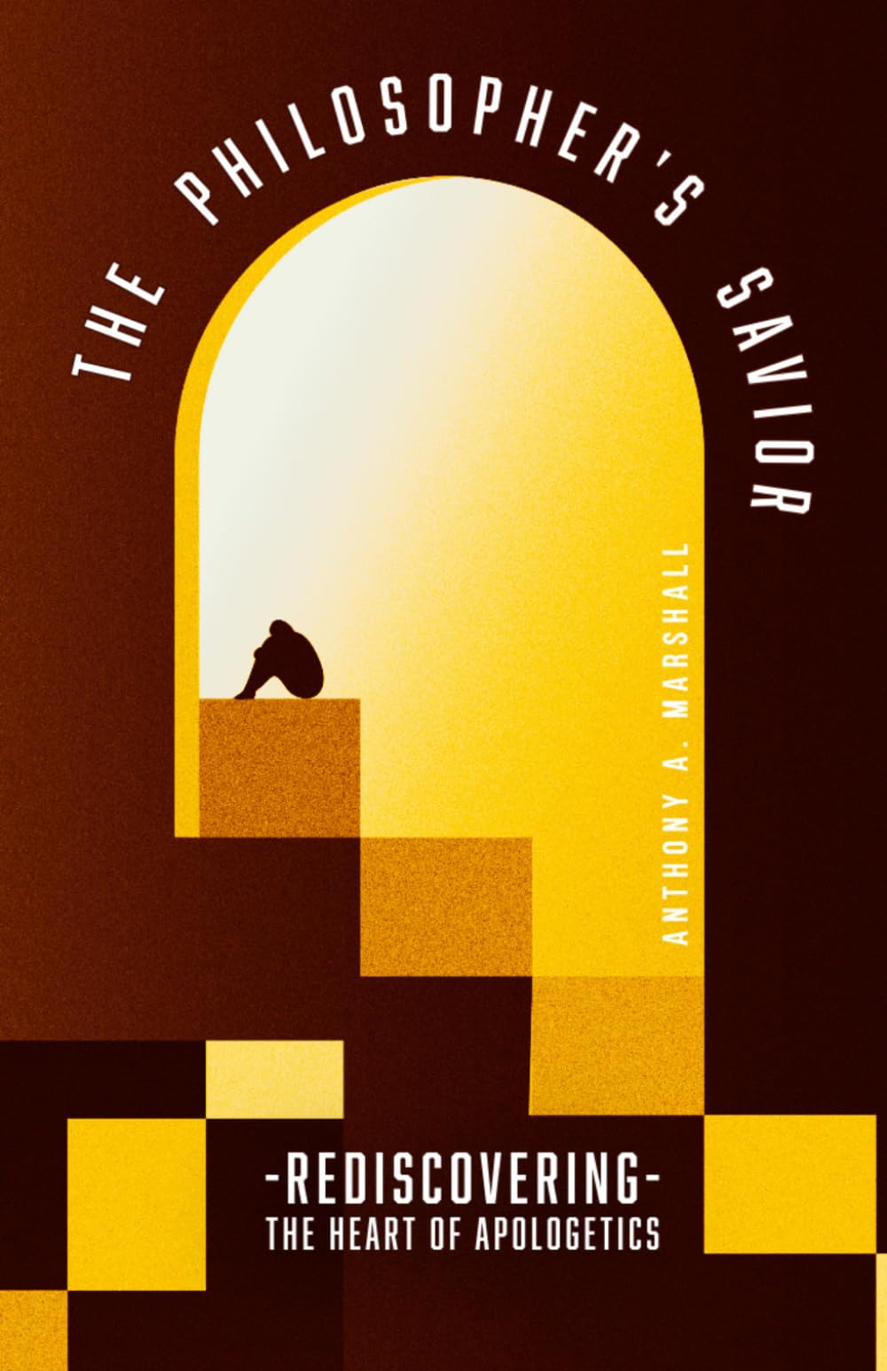 The Philosopher’s Savior: Rediscovering The Heart of Apologetics
