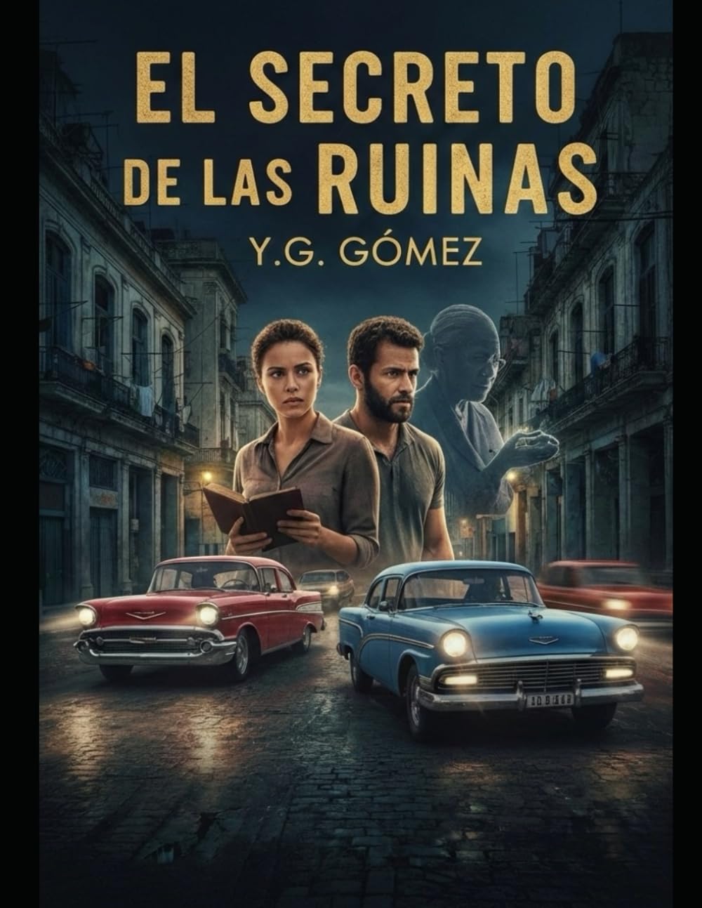 El Secreto de las Ruinas: Una historia de amor, supervivencia y una herencia oculta en el corazón de La Habana.
