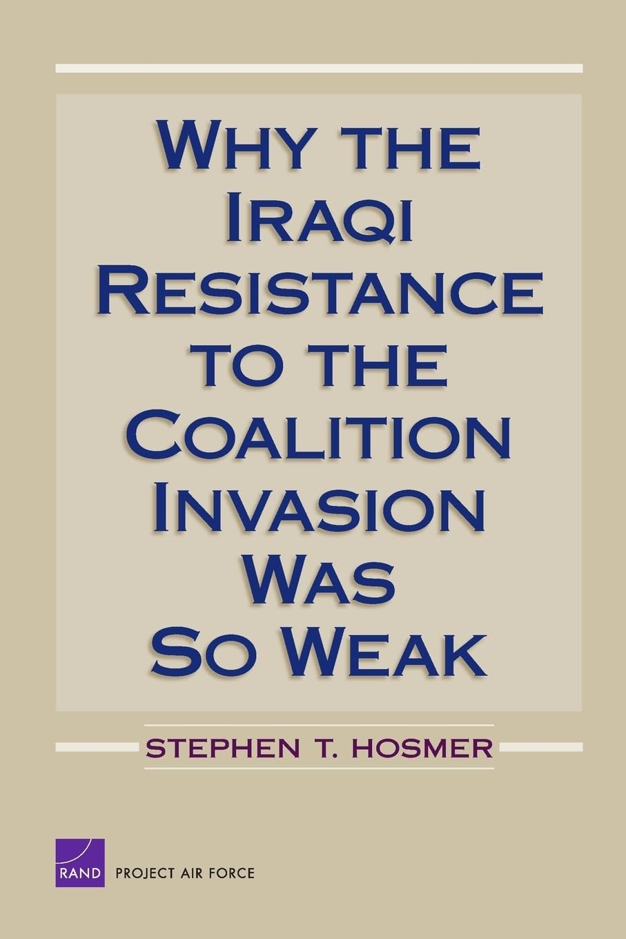Buy Why the Iraqi Resistance to the Coalition Was So Weak (Project Air Force) — BookShops.in