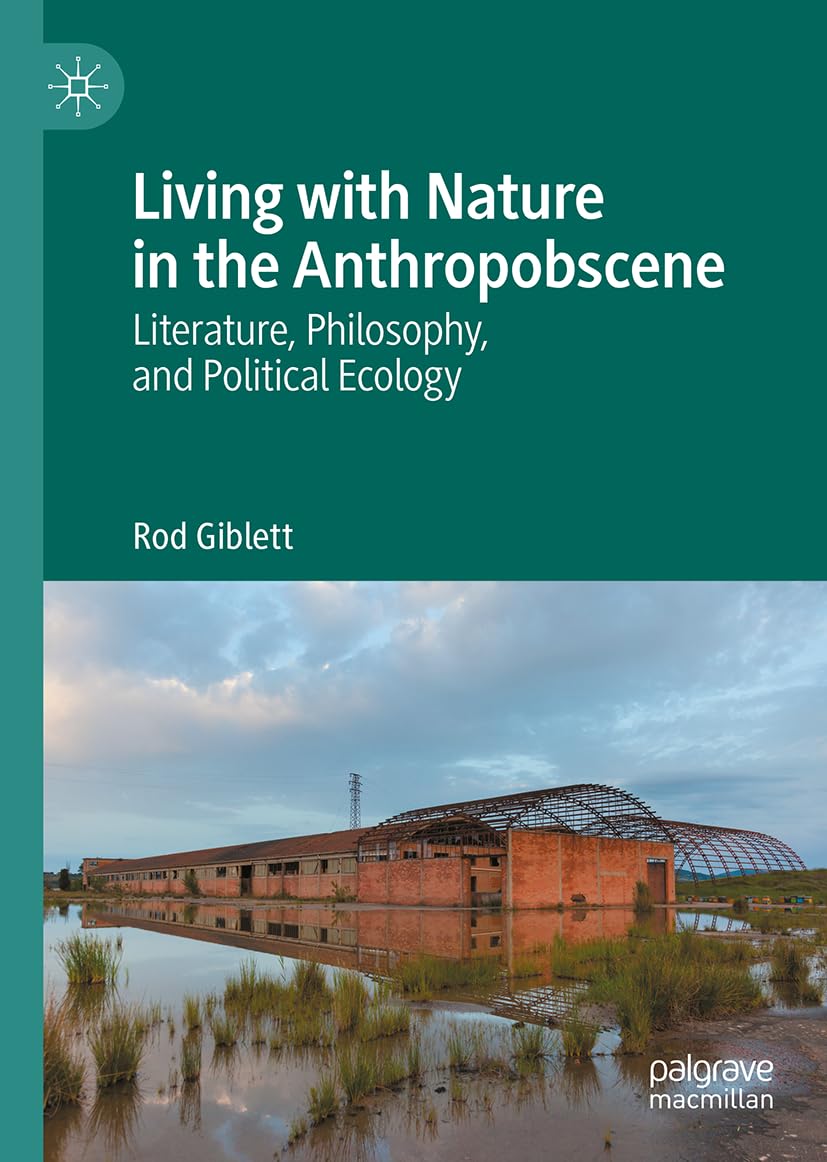Living with Nature in the Anthropobscene: Literature, Philosophy, and Political Ecology