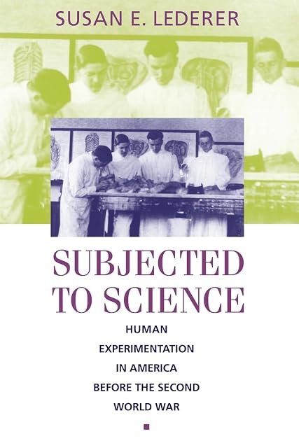 Portada de Subjected to Science: Human Experimentation in America before the Second World War