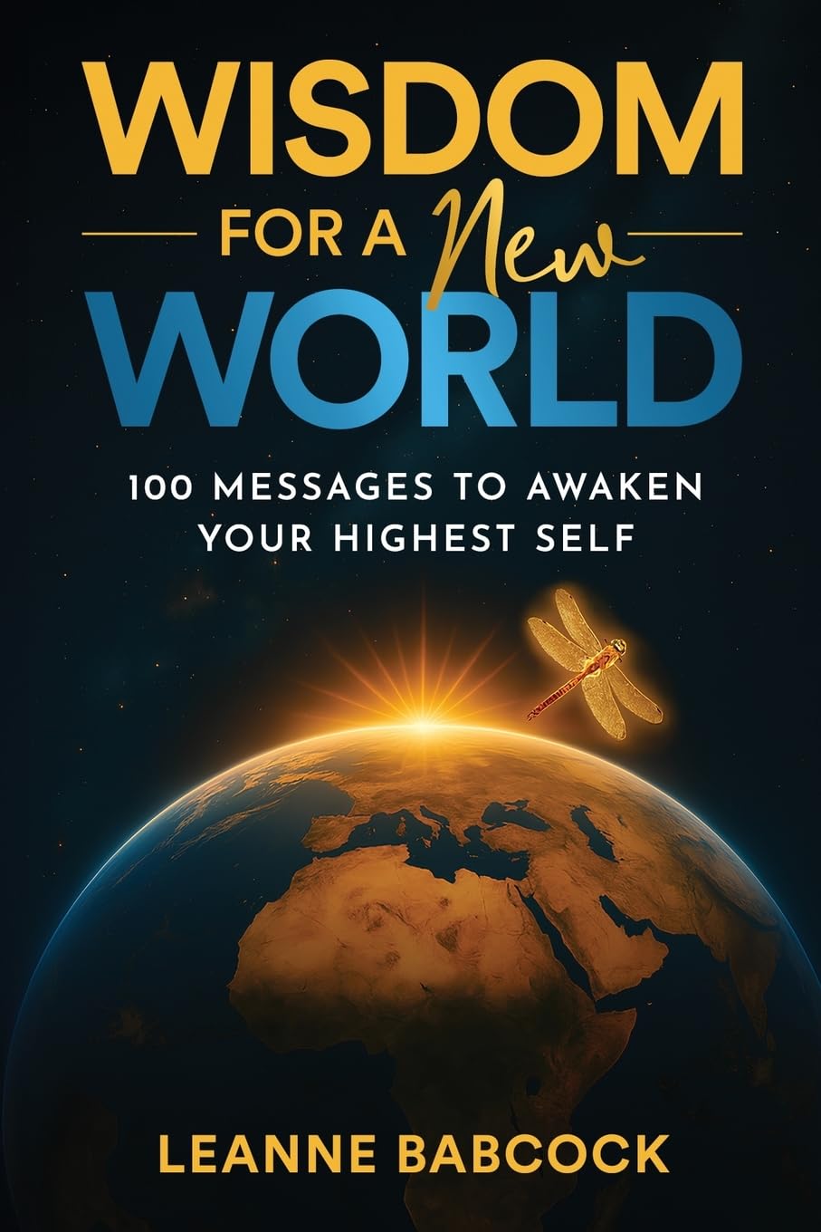 Wisdom for a New World: 100 Messages to Awaken Your Highest Self
