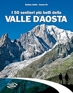 I 50 sentieri più belli della Valle d'Aosta