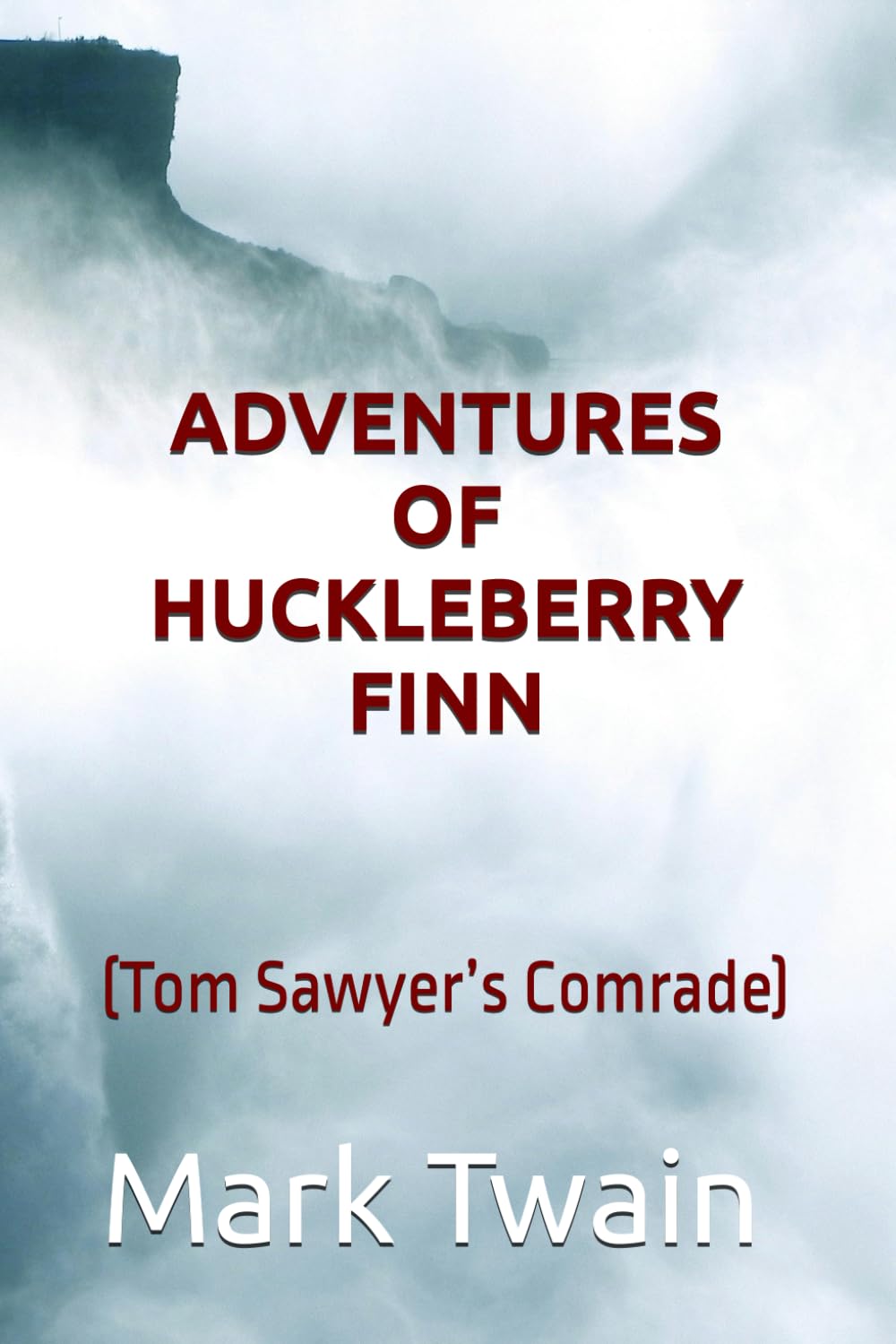 ADVENTURES OF HUCKLEBERRY FINN: (Tom Sawyer’s Comrade)