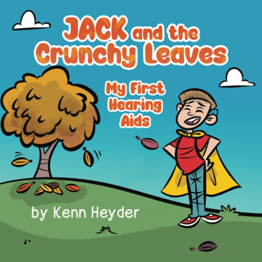 Jack and the Crunchy Leaves: My First Hearing Aids