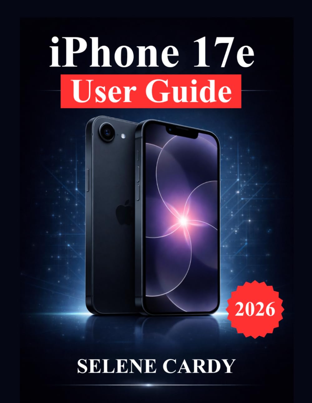 iPhone 17e User Guide: Unlock Apple Intelligence, Camera Power, Productivity Hacks, and Advanced Settings