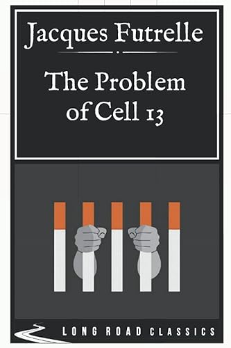 The Problem of Cell 13: Long Road Classics Collection - Complete Text
