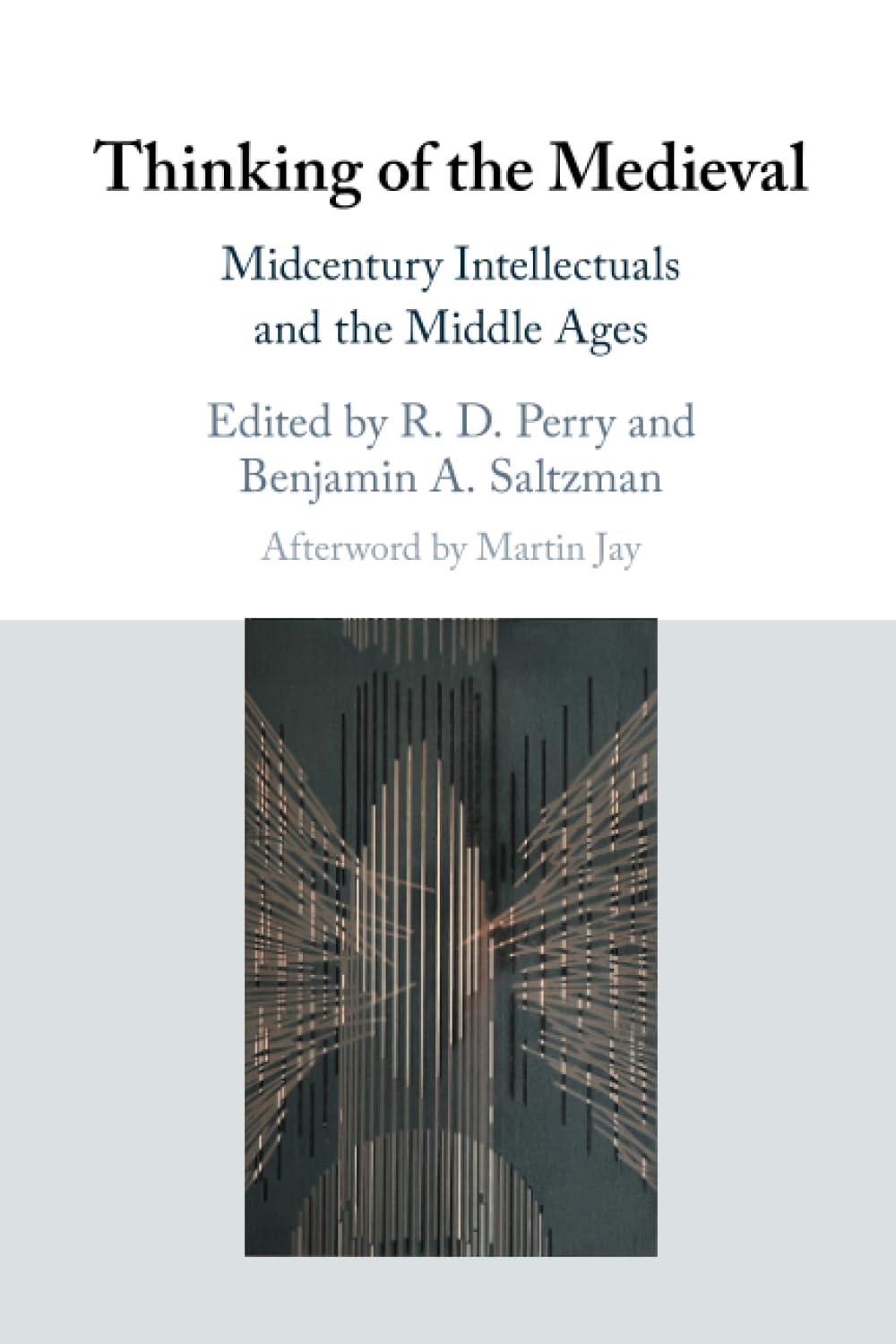 Thinking of the Medieval: Midcentury Intellectuals and the Middle Ages