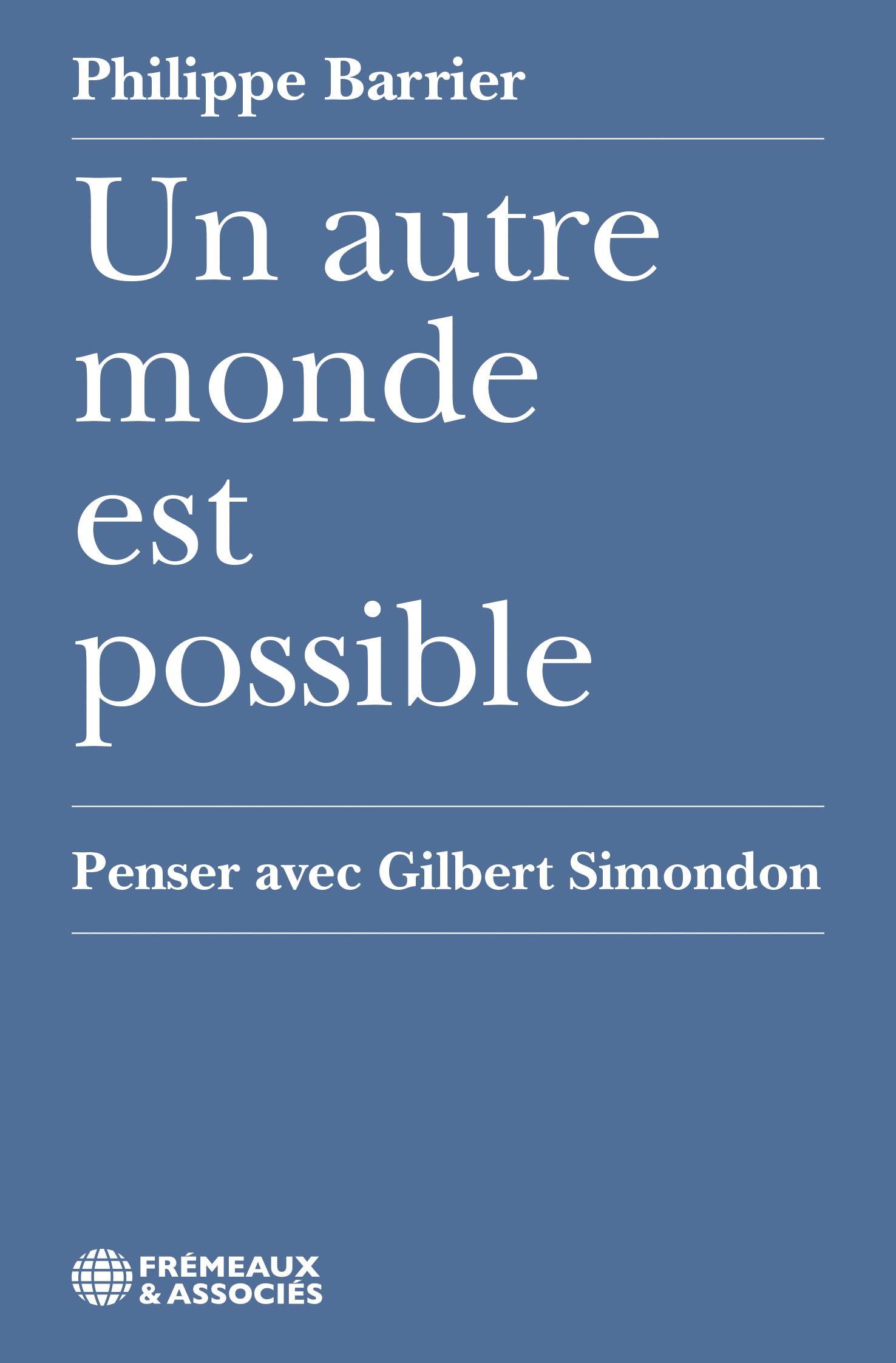 Un autre monde est possible - penser avec gilbert simondon