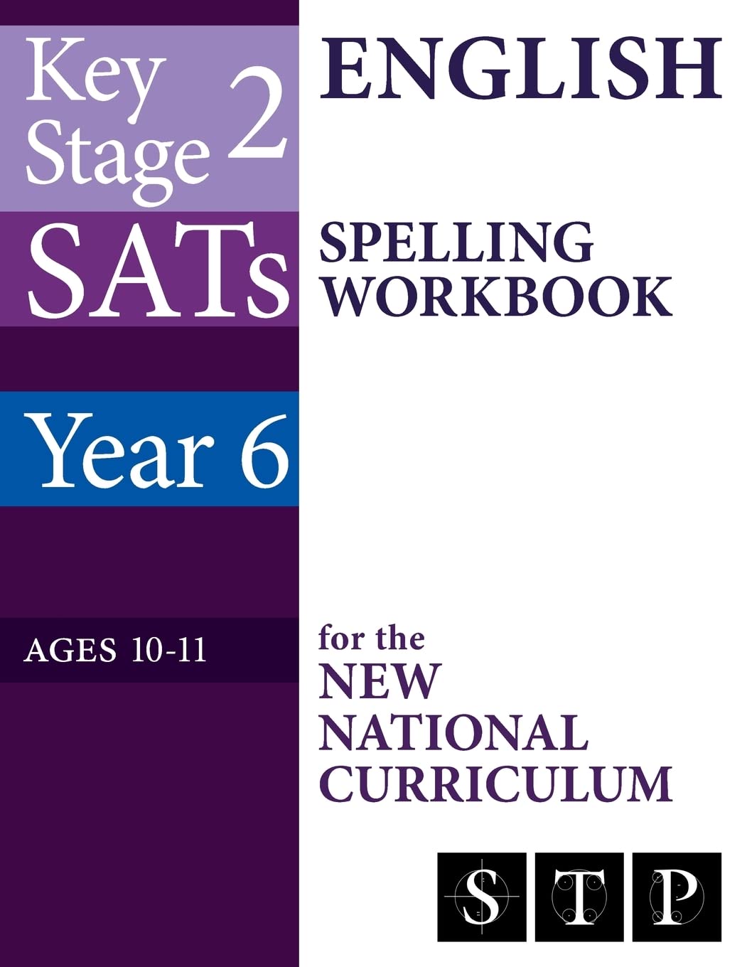 KS2 SATs English Spelling Workbook for the New National Curriculum (Year 6: Ages 10-11): 2018 & Onwards: Volume 15 (SATs Essentials Series)