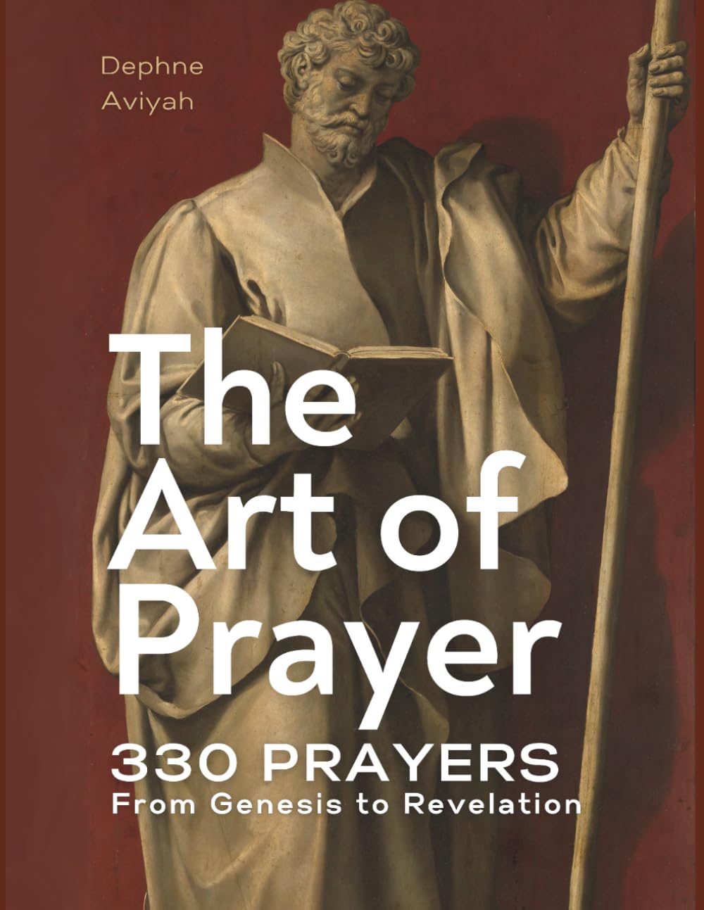 THE ART OF PRAYER: 330 Prayers From Genesis To Revelation (colour illustrated)