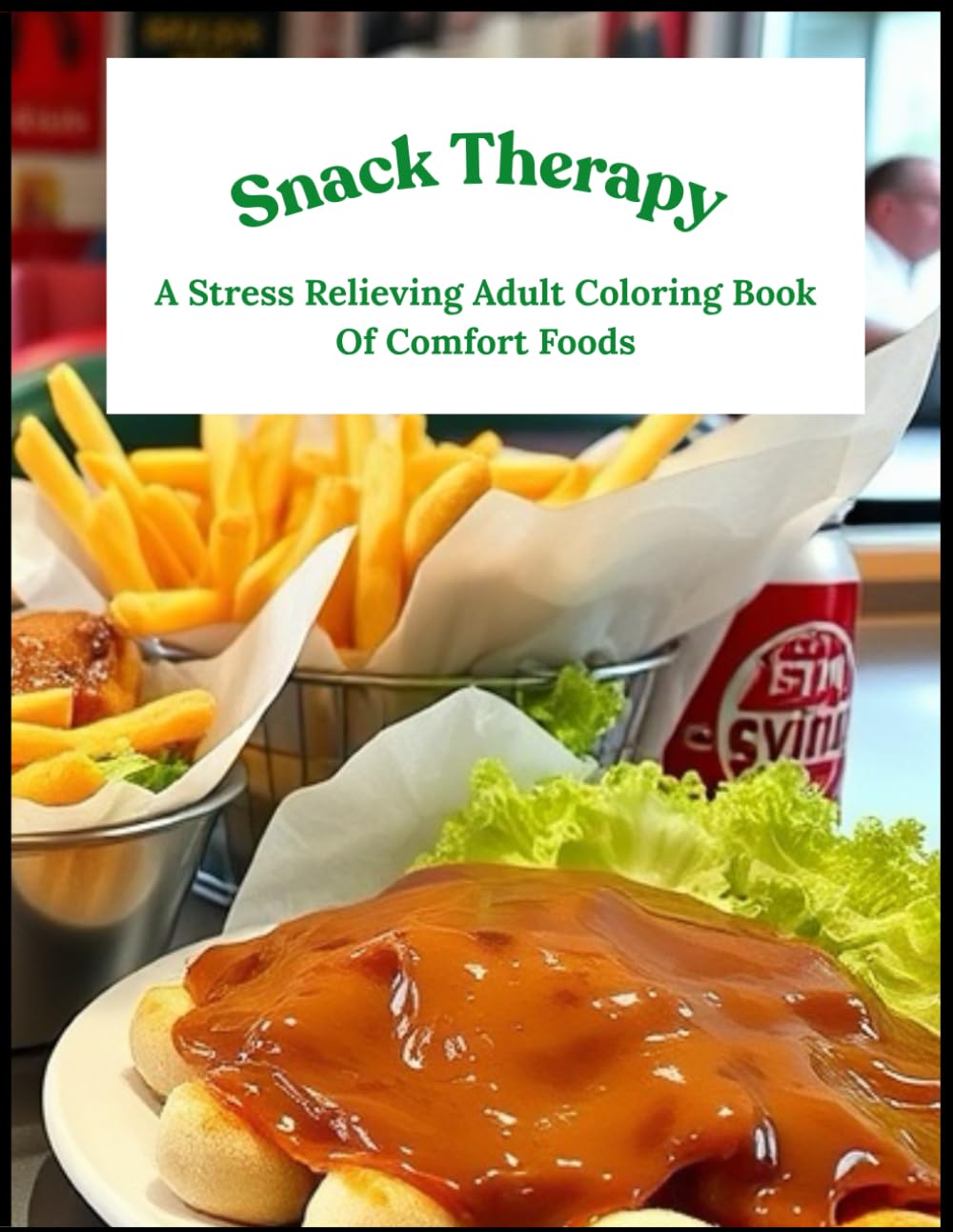 Snack Therapy, A Stress-Relieving Adult Coloring Book Of Comfort Foods
