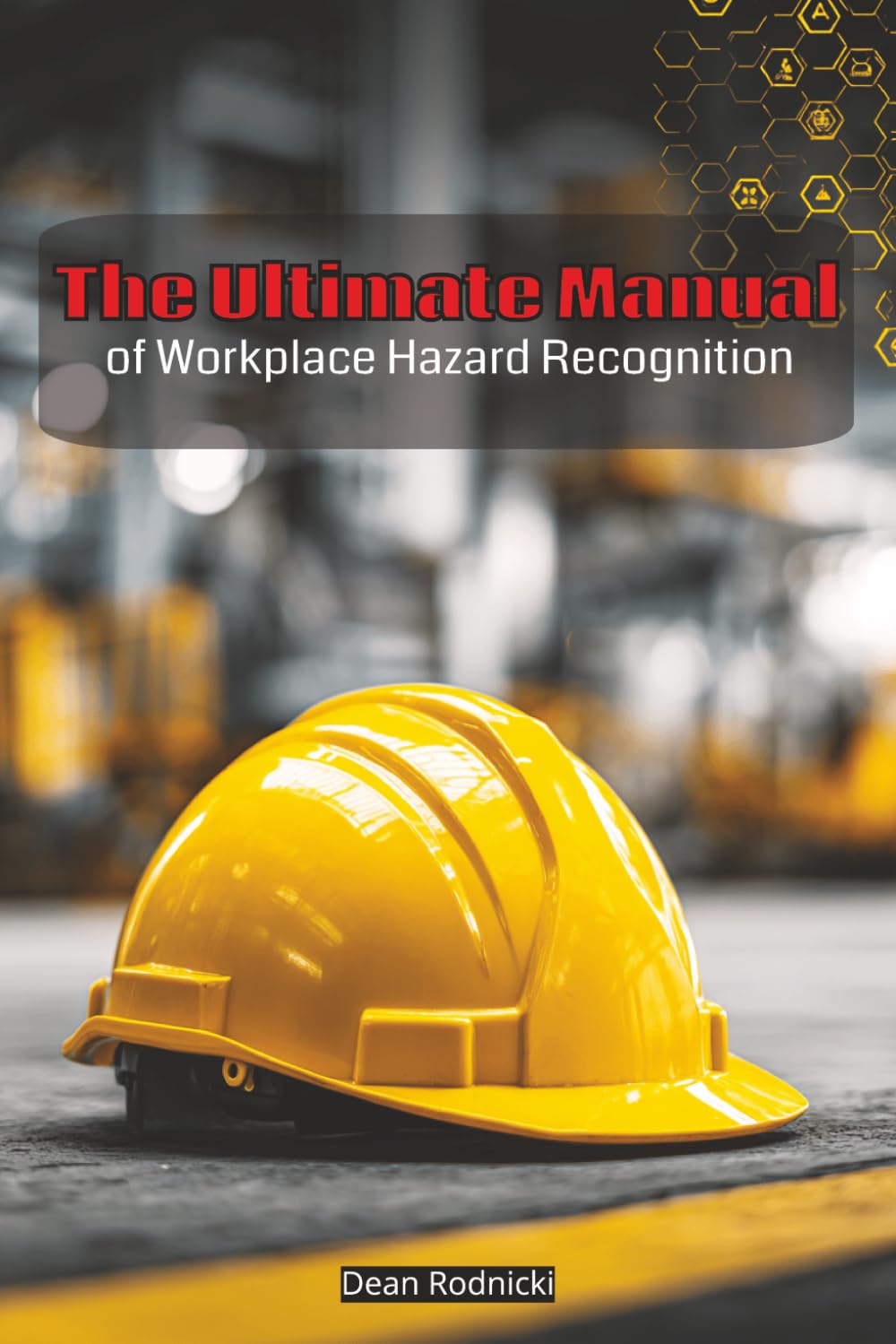 The Ultimate Manual of Workplace Hazard Recognition