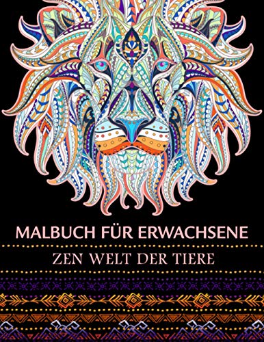 Malbuch Für Erwachsene - Zen Welt Der Tiere: Anti-Stress Ausmalbuch mit über 50 Tier-Motiven im Mandala-Stil, Malen entspannen