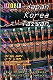 Utopia Guide to Japan, South Korea & Taiwan : the Gay and Lesbian Scene in 45 Cities Including Tokyo, Osaka, Kyoto, Seoul, Pusan and Taipei